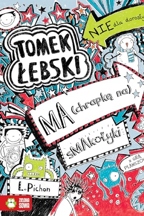 Cover Art for 9788382400076, Tomek Łebski Tom 6 ma chrapkę na smakołyki by Liz Pichon