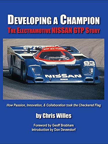 Cover Art for 9780578568799, Developing a Champion: The Electramotive Nissan GTP Story by Willes Chris