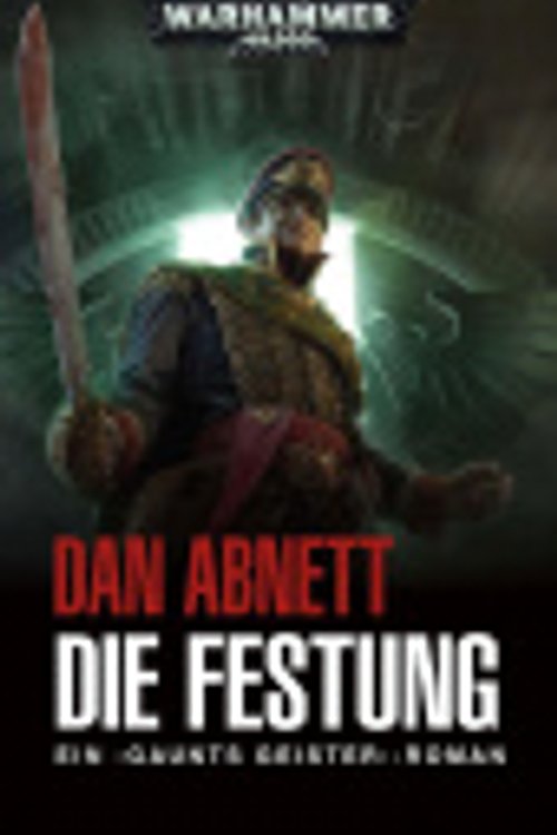 Cover Art for 9781781932704, Warhammer 40.000 - Die Festung: Gaunts Geister by Dan Abnett