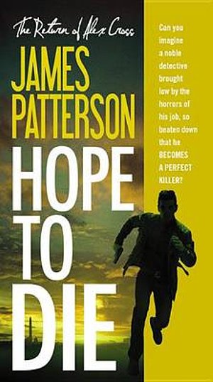 Cover Art for 9781455515837, Hope to Die (Alex Cross) by James Patterson