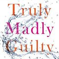 Cover Art for 9781594139796, Truly Madly Guilty by Liane Moriarty