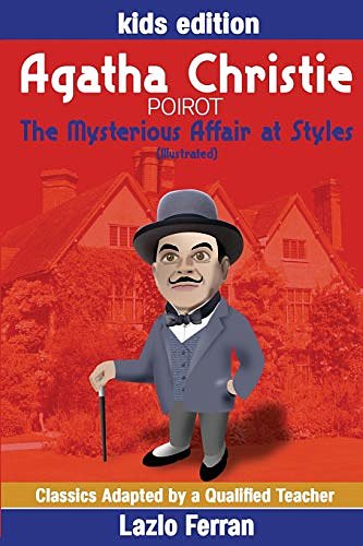 Cover Art for 9781717593238, The Mysterious Affair at Styles (Illustrated)Adapted for Kids Aged 9-12, Key Stage 2 - Key S... by Agatha Christie