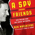 Cover Art for 9780804136648, A Spy Among Friends by Ben Macintyre