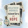 Cover Art for 9781867507116, Stories Of Hope: Finding Inspiration In Everyday Lives by Heather Morris