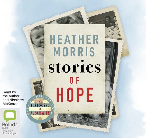 Cover Art for 9781867507116, Stories Of Hope: Finding Inspiration In Everyday Lives by Heather Morris