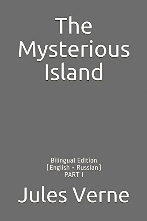 Cover Art for 9781973138464, The Mysterious Island: Bilingual Edition (English - Russian) PART I by Verne, Jules, Vovchok, Marko