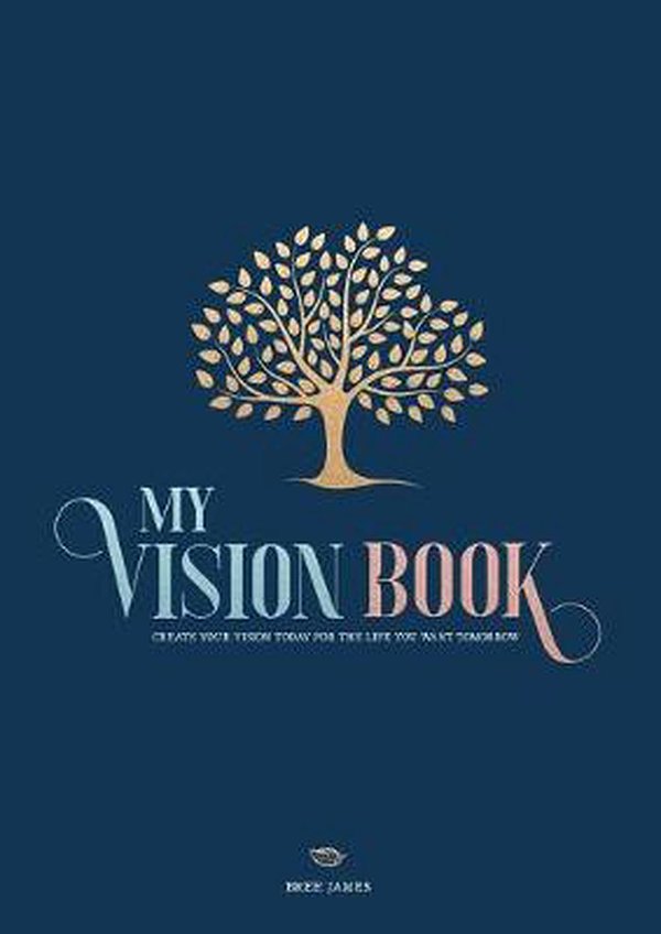 Cover Art for 9780648747208, My Vision Book: Create your vision today for the life you want tomorrow by Bree James