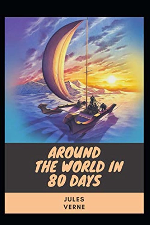 Cover Art for 9798734417546, Around the World in 80 Days illustrated: Jules Verne (Literature, Action And Adventure) by Jules Verne