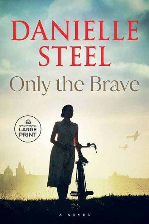 Cover Art for 9780593861752, Only the Brave by Danielle Steel