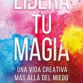 Cover Art for 9786073148504, Libera tu magia by Elizabeth Gilbert