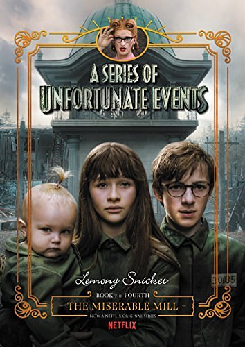 Cover Art for B000VYX90I, A Series of Unfortunate Events #4: The Miserable Mill by Lemony Snicket