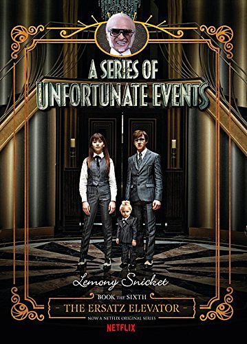 Cover Art for 9781460755938, A Series of Unfortunate Events #6The Ersatz Elevator [Netflix Tie-in Edition] by Lemony Snicket