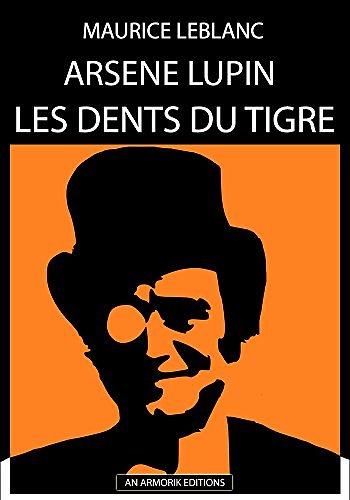 Cover Art for B00U1OAHGC, Arsène Lupin : Les Dents du Tigre by Maurice Leblanc