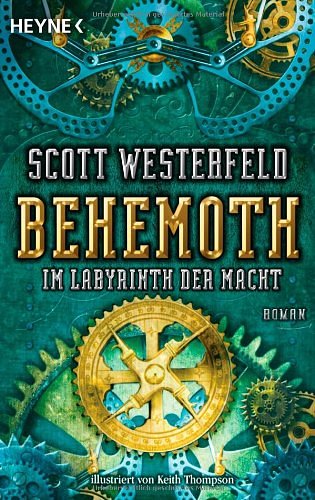 Cover Art for 9783453529632, Behemoth - Im Labyrinth der Macht by Scott Westerfeld