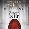 Cover Art for 9782756411149, L'oeuf de dragon : 90 ans avant le Trône de Fer by George R. r. Martin