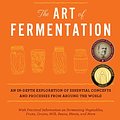 Cover Art for B0083JQCF2, The Art of Fermentation: An In-Depth Exploration of Essential Concepts and Processes from around the World by Sandor Ellix Katz