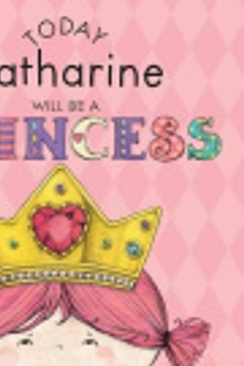 Cover Art for 9781524845094, Today Katharine Will Be a Princess by Paula Croyle,Heather Brown
