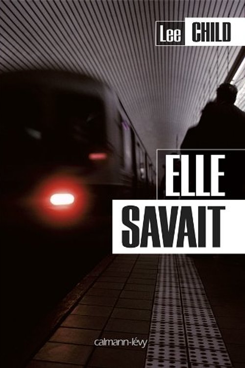 Cover Art for 9782702142813, Elle savait by Lee Child