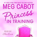 Cover Art for 9781400098767, Princess in Training - Princess Diaries by Meg Cabot