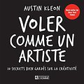 Cover Art for 9782761941143, Voler comme un artiste : 10 secrets bien gardés sur la créativité by Austin Kleon