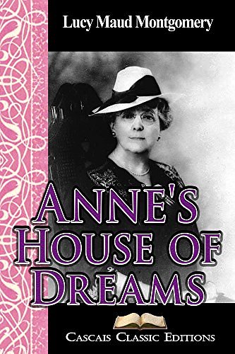 Cover Art for B00LYHTI2E, Anne's House of Dreams  (Annotated): Book five in the Anne of Green Gables series by Lucy Maud Montgomery, Cascais Classic Editions