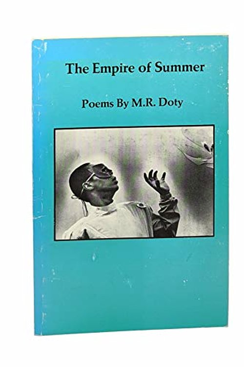 Cover Art for 9780918644244, The empire of summer: Poems (Thunder City Press poetry series ; no. 17) by M. R Doty