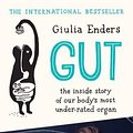 Cover Art for 9781925228601, Gut: The Inside Story of Our Body's Most Under-Rated Organ by Giulia Enders