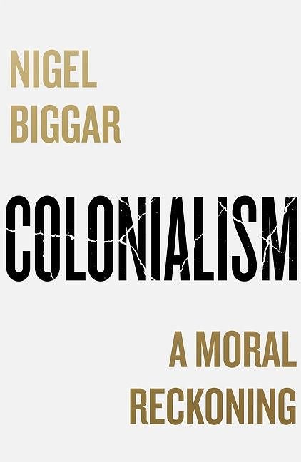 Cover Art for 9780008511654, Colonialism: A Moral Reckoning by Nigel Biggar