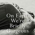 Cover Art for 9780525562023, On Earth We're Briefly Gorgeous by Ocean Vuong