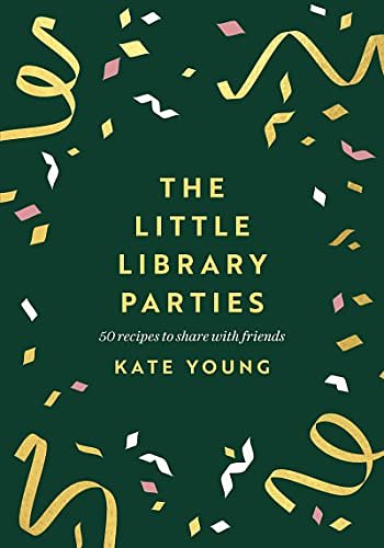 Cover Art for B09M7MVPQ3, The Little Library Parties by Kate Young