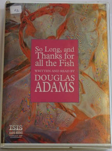 Cover Art for 9781856957533, So Long, and Thanks for All the Fish: Complete & Unabridged by Douglas Adams