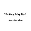 Cover Art for 9781404351257, The Grey Fairy Book by Andrew Lang