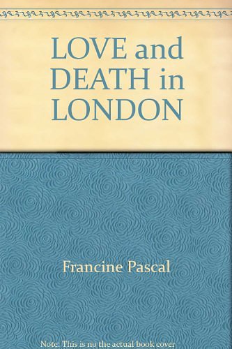 Cover Art for 9780553570366, LOVE and DEATH in LONDON by Francine Pascal