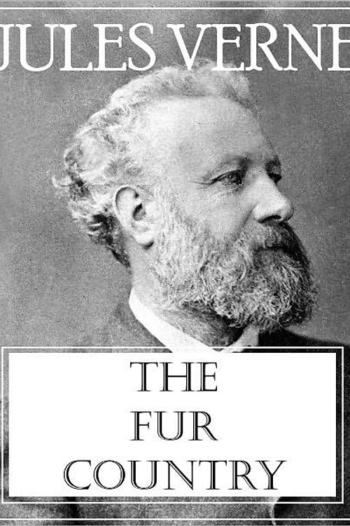 Cover Art for 9781412177313, The Fur Country by Jules Verne