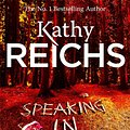 Cover Art for 9781448184996, Speaking in Bones by Kathy Reichs