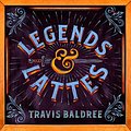 Cover Art for B0B46QS4QR, Legends & Lattes by Travis Baldree