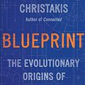 Cover Art for 9780316230032, Blueprint: The Evolutionary Origins of a Good Society by Nicholas A. Christakis