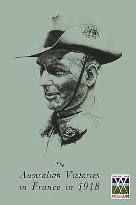 Cover Art for 9781845747848, Australian Victories in France in 1918 by General Sir John Monash