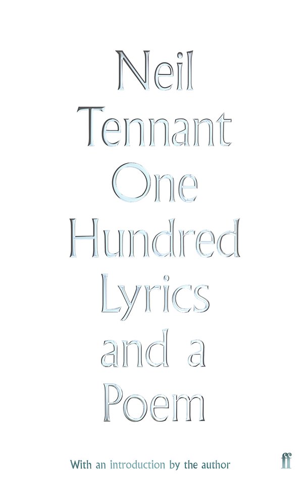 Cover Art for 9780571348909, One Hundred Lyrics and a Poem by Neil Tennant