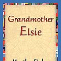 Cover Art for 9781421830988, Grandmother Elsie by Martha Finley