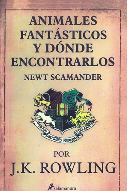 Cover Art for 9788498383287, ANIMALES FANTASTICOS Y DONDE ENCONTRARLOS (Spanish Edition) by Newt Scamander, J. K. Rowling