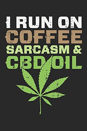 Cover Art for 9781797985022, I Run on Coffee Sarcasm and CBD Oil: Lined Journal - CBD Oil Cannabidiol Hemp Plant Coffee Lover Gift - Ruled Diary, Book, Gratitude, Writing, Travel, ... Log Notebook for Men Women - 6x9 120 Pages by Cbd Journals, Boredkoalas