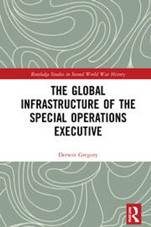 Cover Art for 9781138749900, The Special Operations Executive, 1940-46 (Routledge Studies in Second World War History) by Derwin Gregory