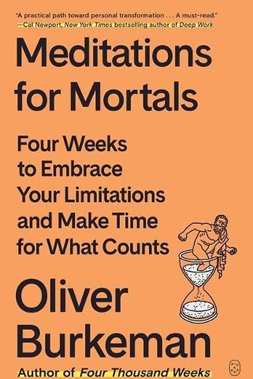 Cover Art for 9781250397676, Meditations for Mortals by Oliver Burkeman