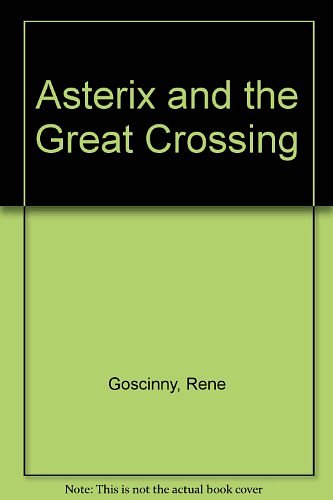 Cover Art for 9780024972507, Asterix and the Great Crossing by Rene Goscinny, Albert Uderzo