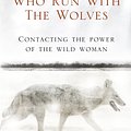 Cover Art for 9781846041099, Women Who Run With The Wolves: Contacting the Power of the Wild Woman by Clarissa Pinkola Estes