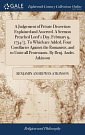 Cover Art for 9781379802495, A Judgement of Private Discretion Explained and Asserted. A Sermon Preached Lord's Day, February 9, 1734/5. To Which are Added, Four Corollaries all Protestants. By Benj. Andrs. Atkinson by Benjamin Andrewes Atkinson