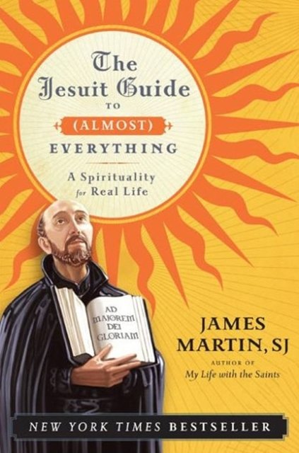 Cover Art for 9780061432699, The Jesuit Guide to (Almost) Everything by James Martin