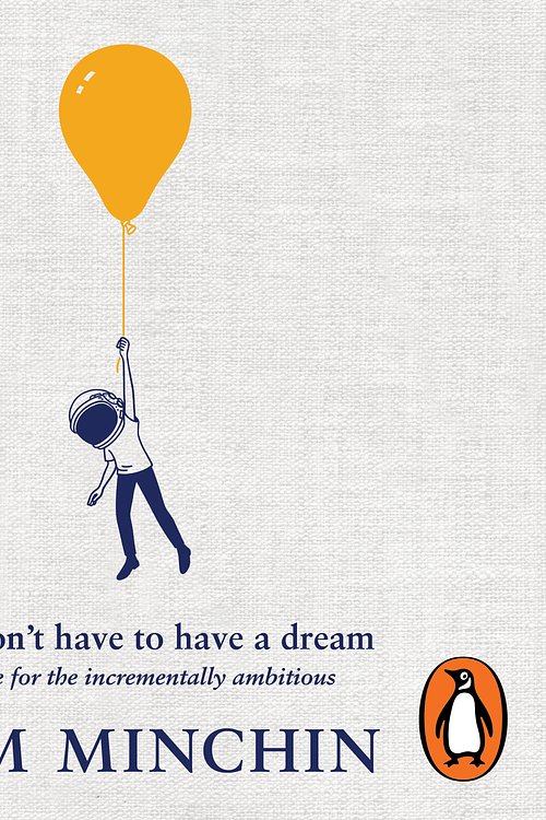 Cover Art for 9781761620072, You Don't Have to Have a Dream by Tim Minchin