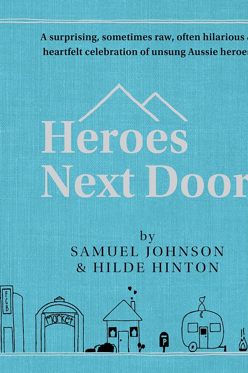 Cover Art for 9780733646850, Heroes Next Door by Samuel Johnson, Hilde Hinton